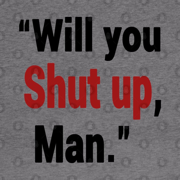 Shut Up Man by Redmart